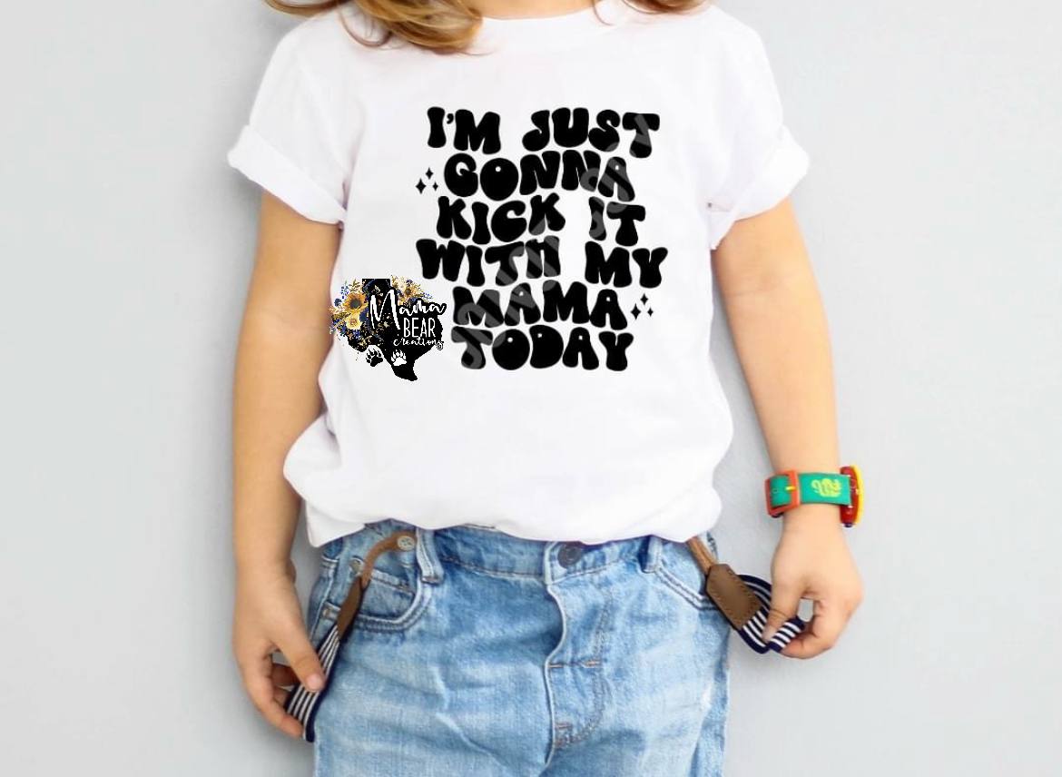 “I’m Just Gonna Kick It with My Mama Today” Toddler Tee – Cute Mommy & Me Shirt for Kids