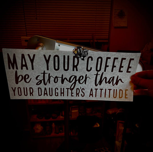 “May Your Coffee Be Stronger Than Your Daughter’s Attitude” Graphic Tee – Funny Mom Life Shirt