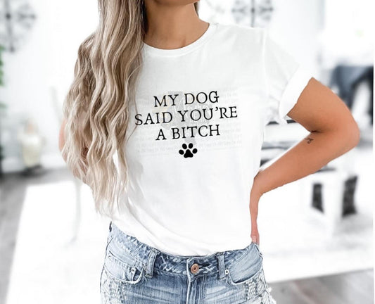 My Dog Said You're a Bitch