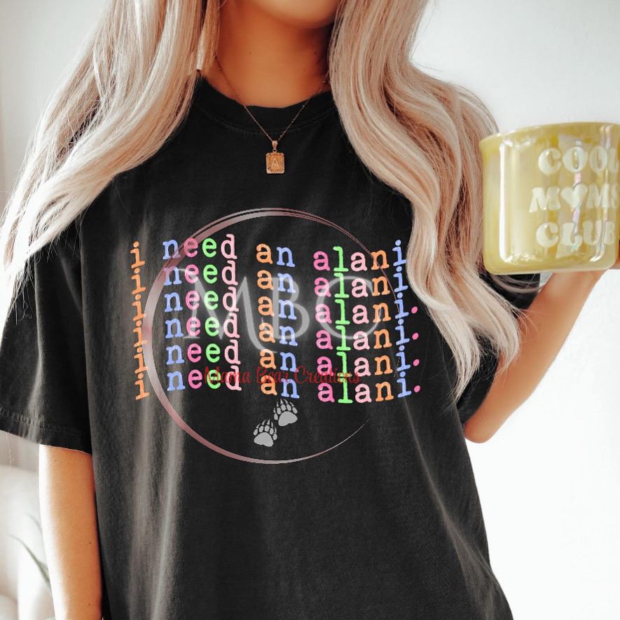 "I Need an Alani" Graphic T-Shirt – Cute Colorful Energy Drink Tee for Women & Moms